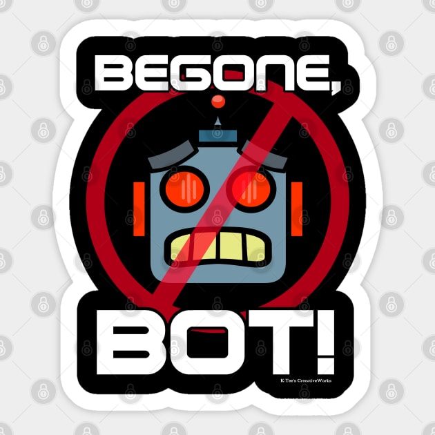 Begone, Bot! (Part 1) Sticker by K-Tee's CreeativeWorks